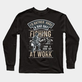 Funny Bad Day Fishing Better Than Good Day at Work Long Sleeve T-Shirt